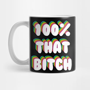 100% That Bitch Mug